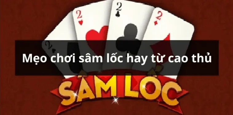 Cách Chơi Sâm Lốc Cổng Game Iwin Club Chuẩn Xác Cho Người Mới Lẫn Cao Thủ